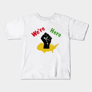 We’re Here / Black Excellence Kids T-Shirt